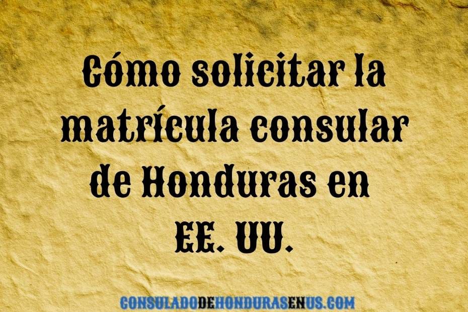 Cómo solicitar la matrícula consular de Honduras en EE. UU. (1)