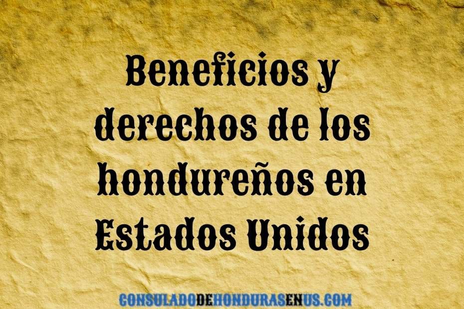 Beneficios y derechos de los hondureños en Estados Unidos (1)