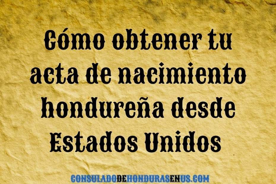 Cómo obtener tu acta de nacimiento hondureña desde Estados Unidos (1)