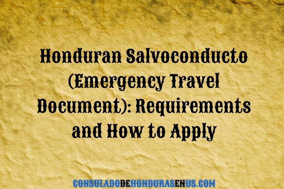Honduran Salvoconducto (Emergency Travel Document) Requirements and How to Apply