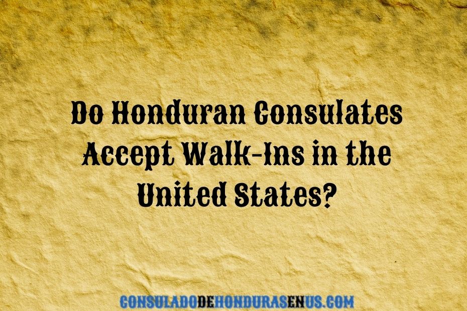 Do Honduran Consulates Accept Walk-Ins in the United States
