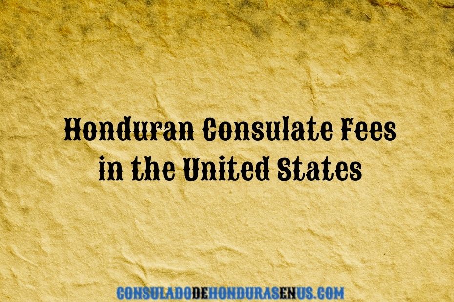 Honduran Consulate Fees in the United States