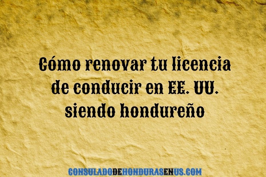 Cómo renovar tu licencia de conducir en EE. UU. siendo hondureño