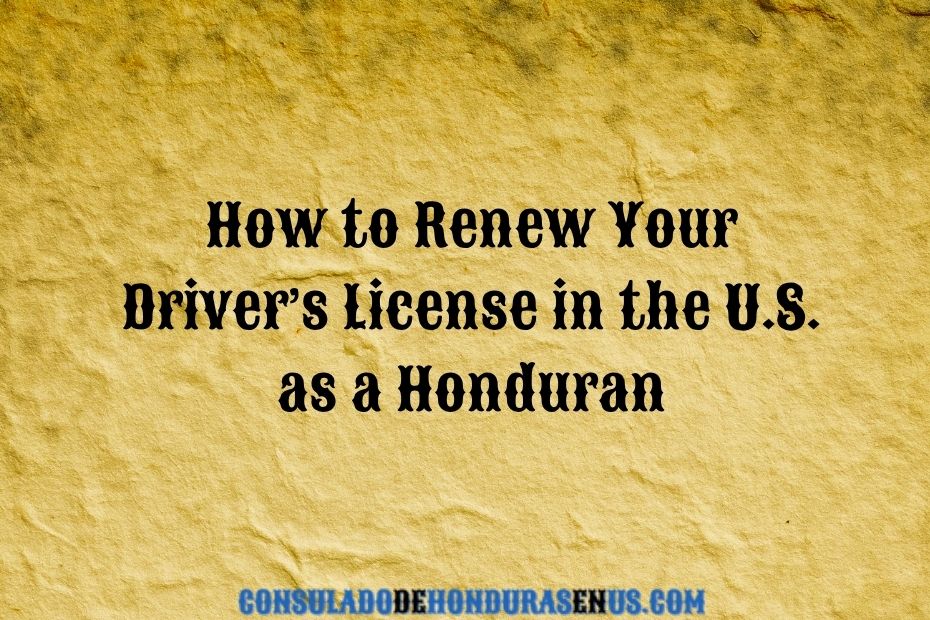 How to Renew Your Driver’s License in the U.S. as a Honduran