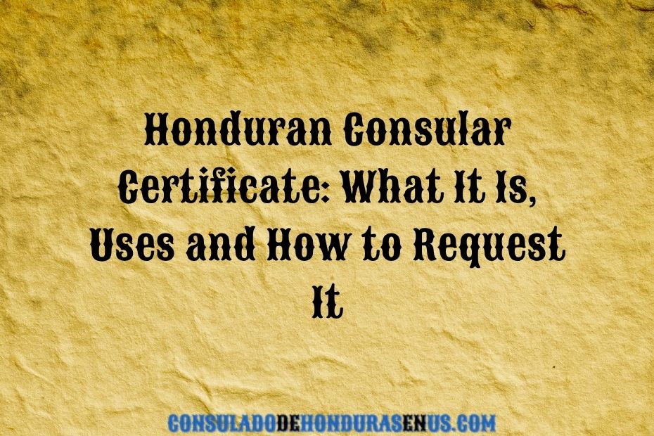 Honduran Consular Certificate What It Is, Uses and How to Request It