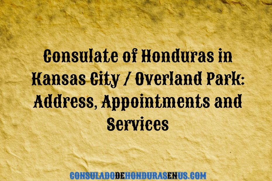 Consulate of Honduras in Kansas City _ Overland Park_ Address, Appointments and Services