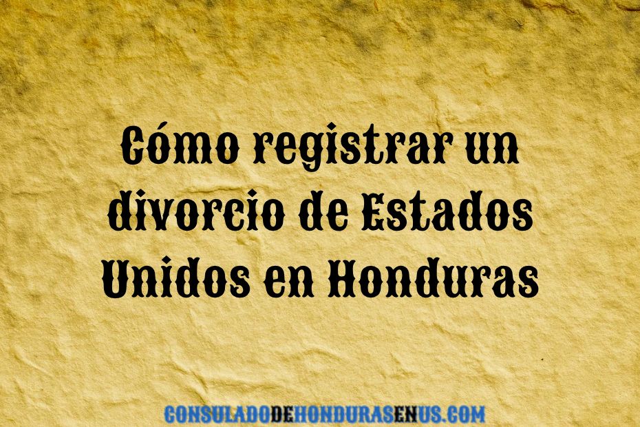 Cómo registrar un divorcio de Estados Unidos en Honduras