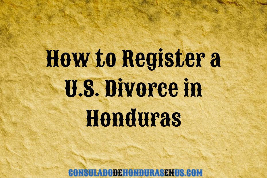 How to Register a U.S. Divorce in Honduras